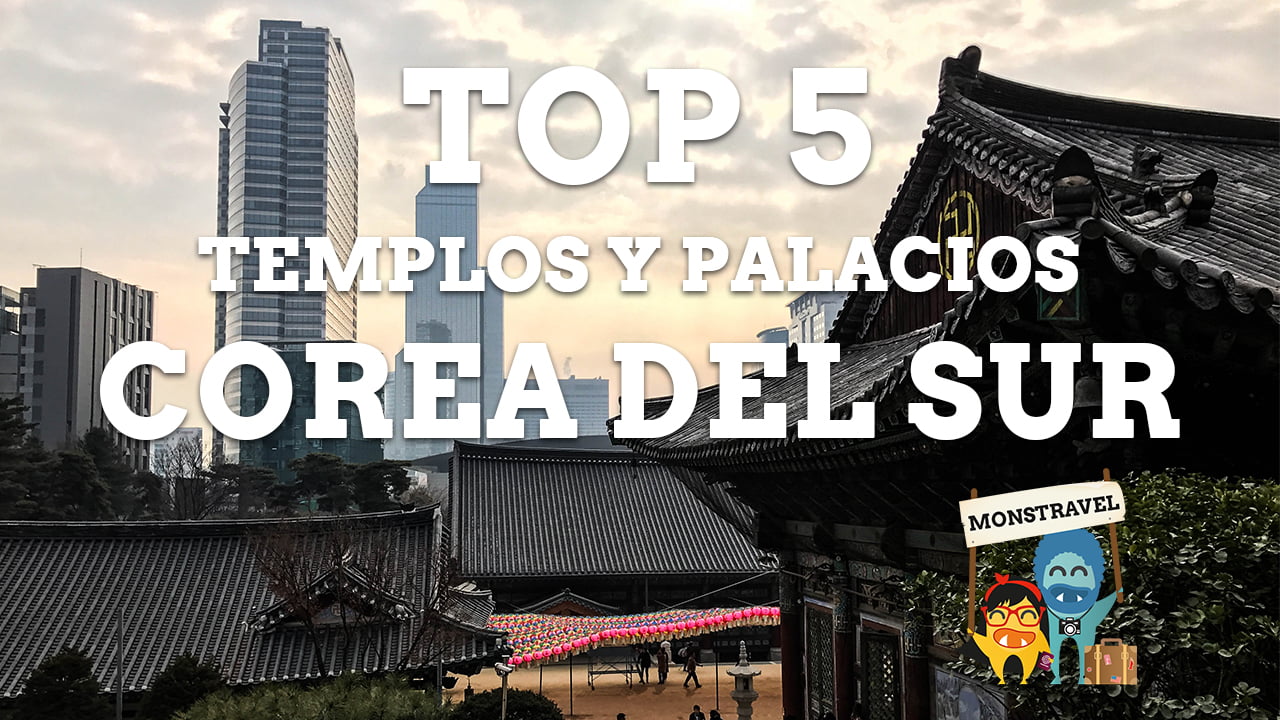 TOP 5 Templos-Palacios de Corea del Sur | Barcelona Travel Bloggers (#bcnTB)
